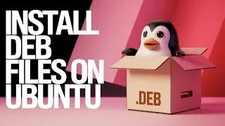 How to Install Deb Files on Ubuntu Linux