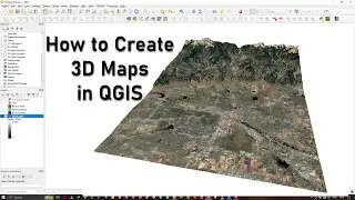 How to Create 3D Maps using QGIS