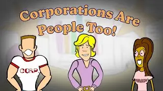 Corporations Are People Too! (Animated Music Video)