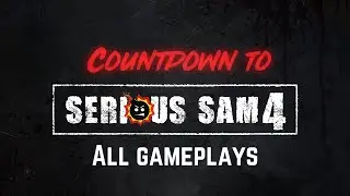Serious Sam 4 - All gameplays from All countdown videos