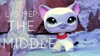 LPS: The Middle - FULL MEP || HAPPY LPSTUBE DAY!! ||