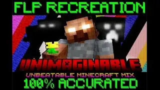 UNIMAGINABLE [Unbeatable Minecraft Mix] - Vocal Recreation “100% Accurate” (+MIDI/FLP/FLM)