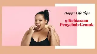 Mengapa Anda Gemuk? Hindari 9 keabiasaan penyebab gemuk ini ya!