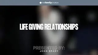 Life Giving Relationships