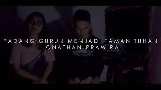 Padang Gurun Menjadi Taman Tuhan - Jonathan Prawira [COVER]