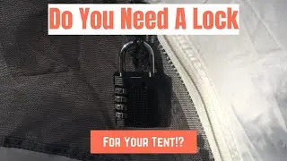 Should You Put A Lock On Your Tent?