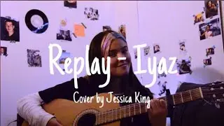 Replay - Iyaz (cover by Jessica King)