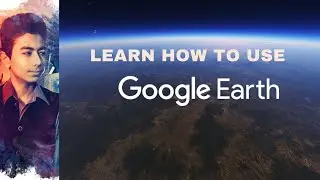 Google Earth Basics Tutorial.