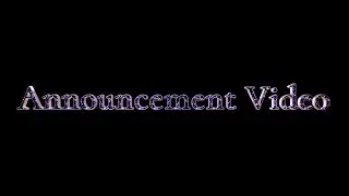 Another Announcement Video