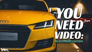 You Need Video: Dealership Edition