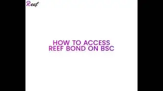 How to access Reef Bond on BSC