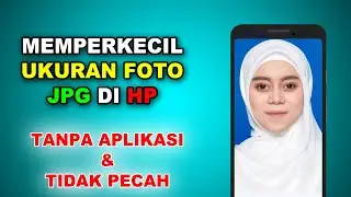 CARA MEMPERKECIL UKURAN FOTO JPG DI HP