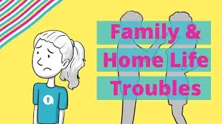 Understanding Family and Home Life Troubles (For Teens)