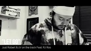 Let Go - Just Robert & 1V on the Track feat. RJ Ros (Official Music Video)