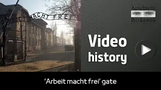Video history | ‘Arbeit macht frei’ gate