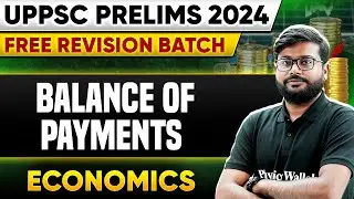 Balance of Payments | Economics | UPPSC Prelims 2024 🔥| UPPSC Wallah
