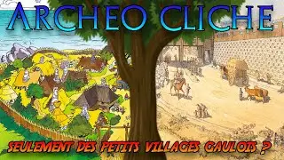 Y avait-il seulement des petits villages gaulois ? 🏠 | Archéo-cliché