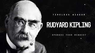 Rudyard Kipling: Integrity, Sacrifice, and the Human Condition | Literary Insights