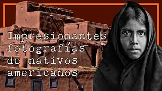 IMPRESIONANTES FOTOGRAFÍAS DE NATIVOS AMERICANOS