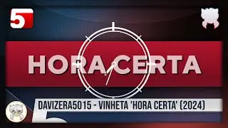Davizera5015 - Vinheta 'Hora Certa' (2024)