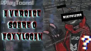 EXPOSED: A VERDADE SOBRE O FOXYLOGAN! (RESUMO)