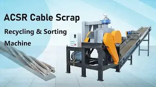 Aluminum Wire (ACSR Cable) Scrap Recycling & Sorting Machine