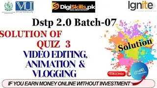 video editing, animation & vlogging  quiz no 3 batch 7 solution | quiz no 3 video editing batch 7