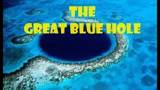 The Great Blue Hole : Belize’s Aquatic Abyss | Great Blue Hole : A Giant Marine Sinkhole