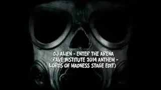 Dj Alien  - Enter The Arena [Rave Institute 2014 Anthem -  Lords of Madness Stage EDIT]