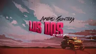 Grupo Frontera, MORAT - LOS DOS (LETRA)