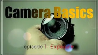 Explaining Exposure ( Aperture, Shutter Speed, ISO) in simplest way. Camera Basics - Episode 1
