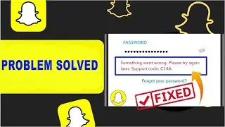 How to Fix Snapchat C14A Error in Minutes!