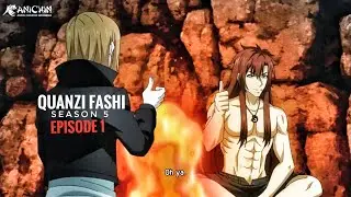 Quanzi Fashi Season 5 episode 1 subtitle Indonesia terbaru  !