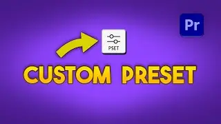 How to Create and Use Custom Presets in Premiere Pro | For Beginner