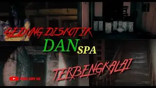 GEDUNG DISKOTIK DAN SPA TERBENGKALAI
