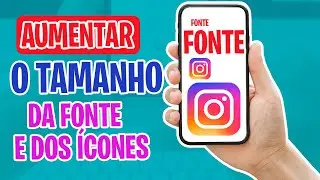 COMO AUMENTAR TAMANHO DAS LETRAS E ÍCONES DO CELULAR ANDROID