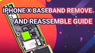 iPhone X Baseband CPU Remove and Reassemble Guide