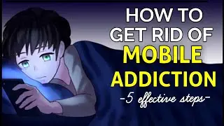 HOW TO GET RID OF MOBILE ADDICTION? How To Stop Phone Addiction? How to Avoid Distractions