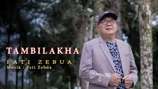 FATI ZEBUA - TAMBILAKHA (OFFICIAL MUSIC VIDEO)