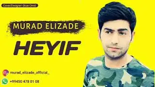 Murad Elizade - Heyif 2021