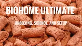 BioHome Ultimate: Unboxing, Science, and Setup