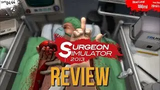 Surgeon Simulator 2013 Review — The Doctor is Out Cold [AVDR]