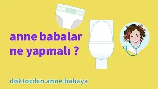Tuvalete Alıştırırken Siz Anne Babalara Neler Düşüyor?