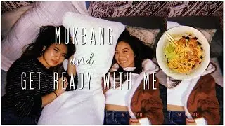 Mukbang + GRWM