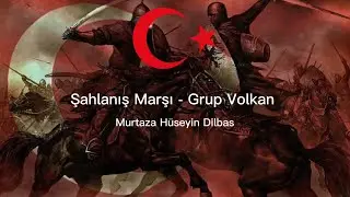 Şahlanış Marşı - Grup Volkan