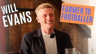 Will Evans - From Milking Cows to Scoring Against Manchester United
