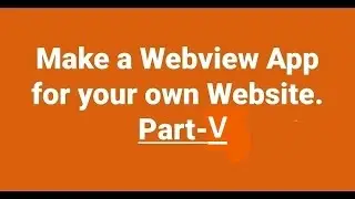 Make a WebView App for your website in Android Studio and Genymotion-PART V