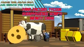 FARM FACTORY TYCOON OVERPOWERED SCRIPT! INFINITY CASH, AUTO UPGRADE AND MANY MORE! [WORKING 2022!]