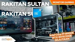 RAKITAN Intel i9 GEN 14th & RTX 4070 NIH BRE! || RAKITAN BY ASTIKOM