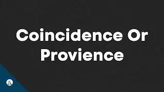 Coincidence Or Providence